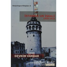 İSTANBUL'UN İŞGALI 1918-1923 - DEVRIM VARDAR