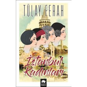 İstanbul’un Kadınları - Hülya Karakaş