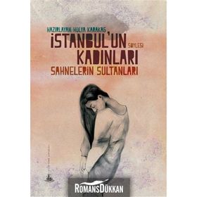 İstanbul’un Kadınları - Sahnelerin Sultanları - Hülya Karakaş