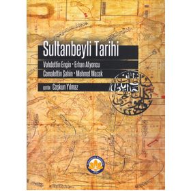 İSTANBUL'UN KAPISI SULTANBEYLI TARIHI - VAHDETTIN ENGIN;ERHAN AFYONCU;MEHMET MAZAK;CEMALETTIN ŞAHIN