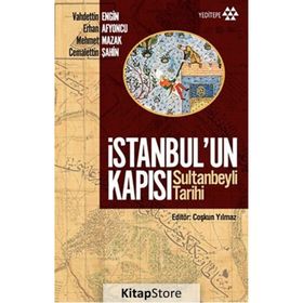 İSTANBUL'UN KAPISI SULTANBEYLI TARIHI - VAHDETTIN ENGIN;ERHAN AFYONCU;MEHMET MAZAK;CEMALETTIN ŞAHIN