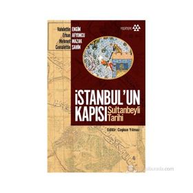 İSTANBUL'UN KAPISI SULTANBEYLI TARIHI - VAHDETTIN ENGIN;ERHAN AFYONCU;MEHMET MAZAK;CEMALETTIN ŞAHIN