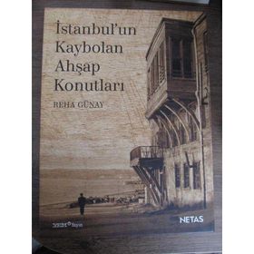 İstanbul'un Kaybolan Ahşap Konutları - Reha Günay