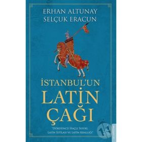 İstanbulun Latin Çağı - Erhan Altunay