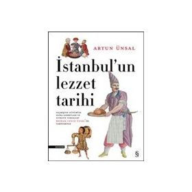 İstanbulun Lezzet Tarihi - Artun Ünsal - Everest Yayınları