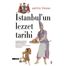 İstanbulun Lezzet Tarihi - Artun Ünsal - Everest Yayınları
