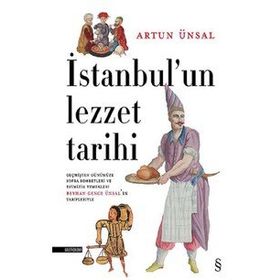 İstanbulun Lezzet Tarihi - Artun Ünsal - Everest Yayınları