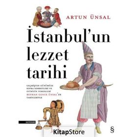 İstanbulun Lezzet Tarihi Ciltli - Artun Ünsal - Everest Yayınları