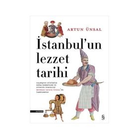 İstanbulun Lezzet Tarihi Ciltli - Artun Ünsal - Everest Yayınları