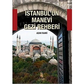 İstanbulun Manevi Gezi Rehberi - Asım Fahri