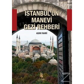 İstanbulun Manevi Gezi Rehberi - Asım Fahri