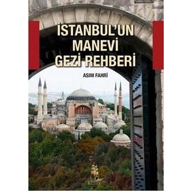 İstanbulun Manevi Gezi Rehberi - Asım Fahri