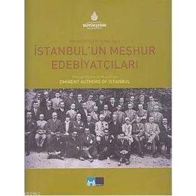 İSTANBUL'UN MEŞHUR EDEBİYATÇILARI BIR FOTOĞRAFIN AYNASINDA THROUGH THE MIRROR OF A PICTURE - KOLEKTIF