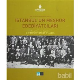 İSTANBUL'UN MEŞHUR EDEBİYATÇILARI BIR FOTOĞRAFIN AYNASINDA THROUGH THE MIRROR OF A PICTURE - KOLEKTIF