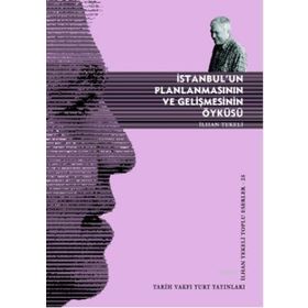 İSTANBUL'UN PLANLANMASININ VE GELIŞMESININ ÖYKÜSÜ - İLHAN TEKELI