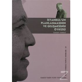 İSTANBUL'UN PLANLANMASININ VE GELIŞMESININ ÖYKÜSÜ - İLHAN TEKELI