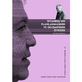 İSTANBUL'UN PLANLANMASININ VE GELIŞMESININ ÖYKÜSÜ - İLHAN TEKELI
