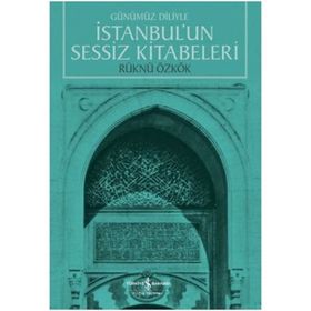 İstanbul’un Sessiz Kitabeleri - Rüknü Özkök