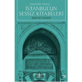 İstanbul’un Sessiz Kitabeleri - Rüknü Özkök