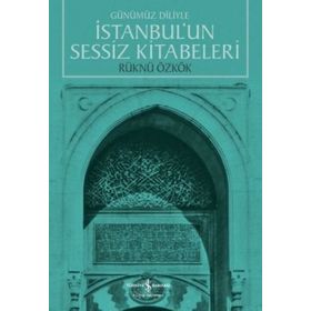 İstanbul’un Sessiz Kitabeleri - Rüknü Özkök