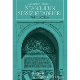 İstanbul’un Sessiz Kitabeleri - Rüknü Özkök