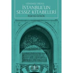 İstanbul’un Sessiz Kitabeleri - Rüknü Özkök