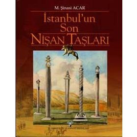 İSTANBUL´UN SON NİŞAN TAŞLARI - M. ŞİNASİ ACAR