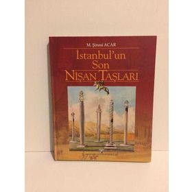 İSTANBUL´UN SON NİŞAN TAŞLARI - M. ŞİNASİ ACAR