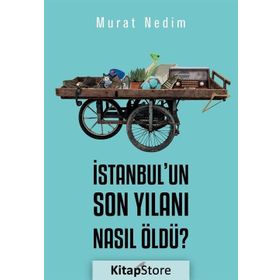 İstanbul'un Son Yılanı Nasıl Öldü? - Murat Nedim
