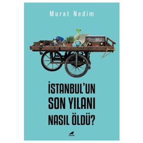 İstanbul'un Son Yılanı Nasıl Öldü? - Murat Nedim