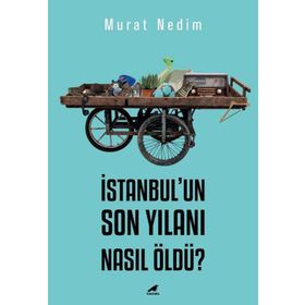 İstanbul'un Son Yılanı Nasıl Öldü? - Murat Nedim