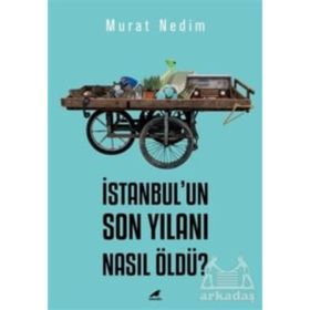 İstanbul'un Son Yılanı Nasıl Öldü? - Murat Nedim