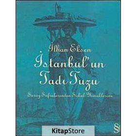 İSTANBUL´UN TADI TUZU SARAY SOFRALARINDAN SOKAK YEMEKLERINE - İLHAN EKSEN