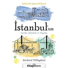İstanbul’un Tarihi, Kültürü ve Yaşamı - Richard Tillinghast