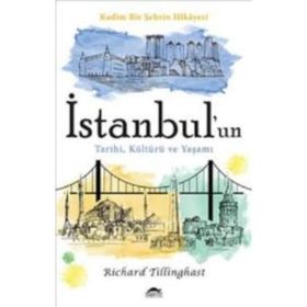 İstanbul’un Tarihi, Kültürü ve Yaşamı - Richard Tillinghast