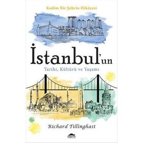 İstanbul’un Tarihi, Kültürü ve Yaşamı - Richard Tillinghast