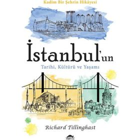 İstanbul’un Tarihi, Kültürü ve Yaşamı - Richard Tillinghast