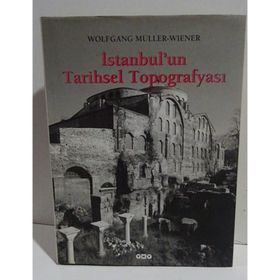 İstanbul’un Tarihsel Topografyası 17. Yüzyıl Başlarına Kadar Byzantion-Konstantinopolis - İstanbul Ciltli - Wolfgang Müller-Wiener