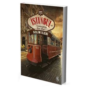 İstanbul’un Tramvayları Dan Dan!.. - Selim İleri