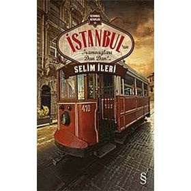 İstanbul’un Tramvayları Dan Dan!.. - Selim İleri