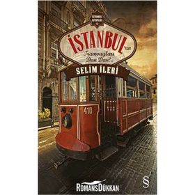 İstanbul’un Tramvayları Dan Dan!.. - Selim İleri