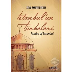 İstanbul’un Türbeleri - Tombs Of İstanbul - Sema Akkoyun Özbay