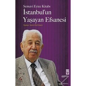 İstanbul’un Yaşayan Efsanesi - Semavi Eyice Selim Efe Erdem
