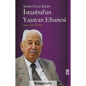 İstanbul’un Yaşayan Efsanesi - Semavi Eyice Selim Efe Erdem