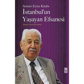 İstanbul’un Yaşayan Efsanesi - Semavi Eyice Selim Efe Erdem