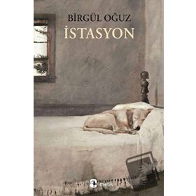 İstasyon - Birgül Oğuz