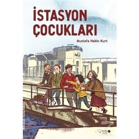 İstasyon Çocukları - Mustafa Hakkı Kurt
