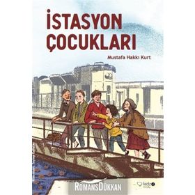 İstasyon Çocukları - Mustafa Hakkı Kurt