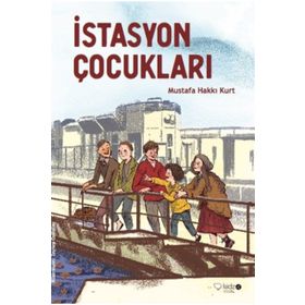 İstasyon Çocukları - Mustafa Hakkı Kurt