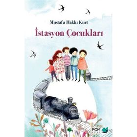 İstasyon Çocukları - Mustafa Hakkı Kurt